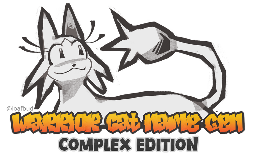 Black and white sketch of a cat looking back, smiling. Words in the front read: (orange graffiti font) "WARRIOR CAT NAME GEN" (black font, white border) "COMPLEX EDITION".